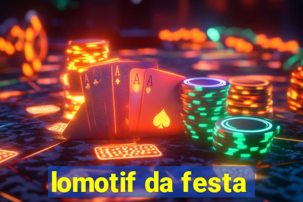 lomotif da festa